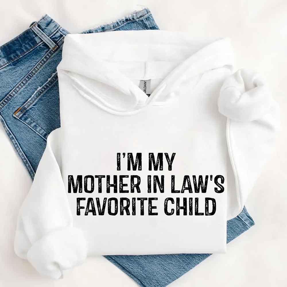 I'm My Mother-In-Law's Favorite Child – Funny Parent Hoodie