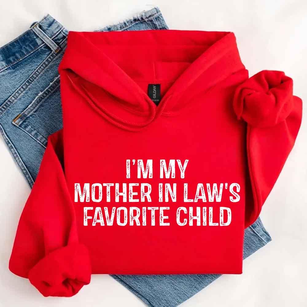 I'm My Mother-In-Law's Favorite Child – Funny Parent Hoodie